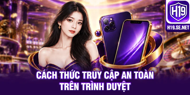 Cách thức truy cập an toàn trên trình duyệt