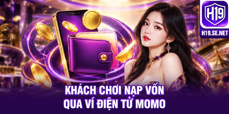 Khách chơi nạp vốn qua ví điện tử Momo