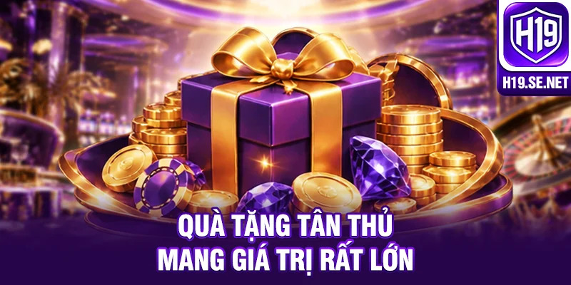 Quà tặng tân thủ mang giá trị rất lớn